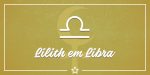 Saiba Tudo Sobre Lilith Em Libra E Lilith Na Casa